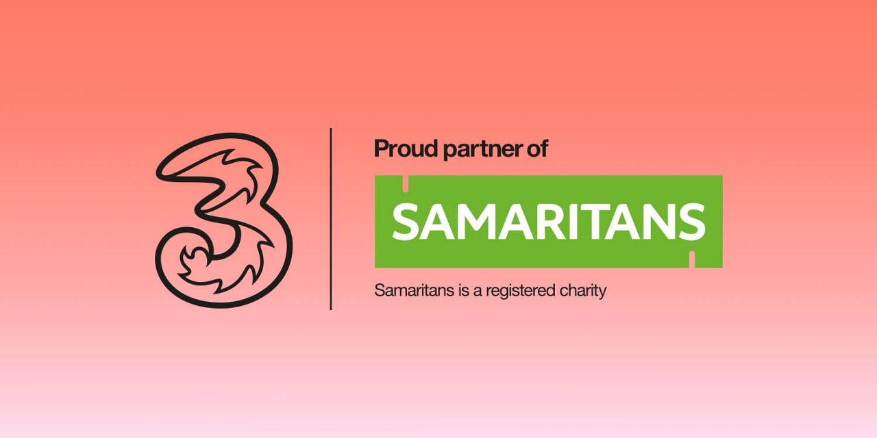 Three. Proud partner of Samaritans. Samaritans is a registered charity